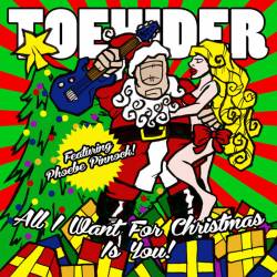 Toehider : All I Want For Christmas Is You